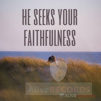 He seeks your faithfulness   image